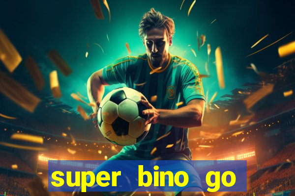 super bino go dinheiro infinito 2024